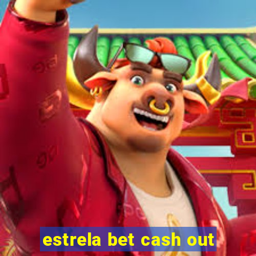 estrela bet cash out